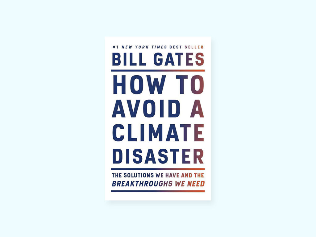 Book of the Month: How to Avoid a Climate Disaster – The Solutions and Breakthroughs We Need By Bill Gates